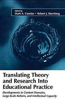 Translating Theory And Research Into Educational Practice: Developments In Content Domains, Large-Scale Reform, And Intellectual Capacity-..