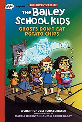 Ghosts Don't Eat Potato Chips: A Graphix Chapters Book (The Adventures Of The Bailey School Kids #3)-..
