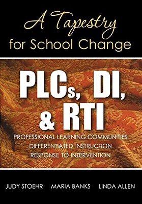 Plcs, Di, & Rti: A Tapestry For School Change-..