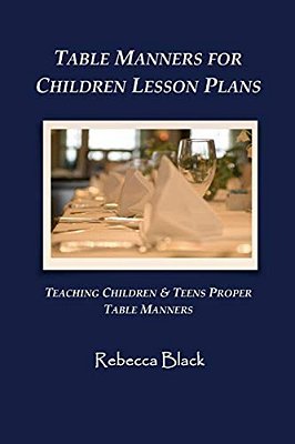 Table Manners For Children Lesson Plan: Teaching Children & Teens Proper Table Manners-..