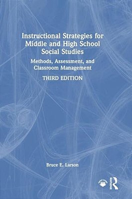 Instructional Strategies For Middle And High School Social Studies: Methods, Assessment, And Classroom Management-..
