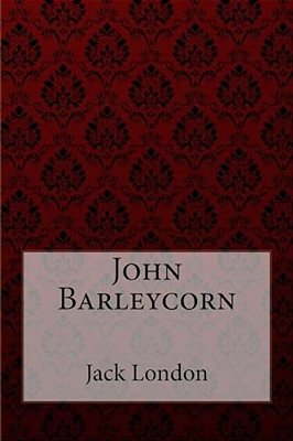 John Barleycorn Jack London-..
