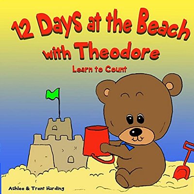12 Beach Days With Theodore Counting Book: Preschool/Children Bear Counting Books For Toddlers And Kindergarten Kids-..