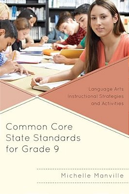 Common Core State Standards For Grade 9: Language Arts Instructional Strategies And Activities-..