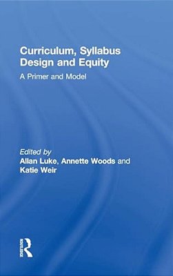 Curriculum, Syllabus Design And Equity: A Primer And Model-..