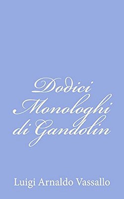 Dodici Monologhi Di Gandolin-..