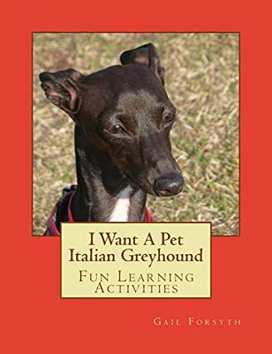 I Want A Pet Italian Greyhound: Fun Learning Activities-..