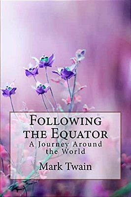 Following The Equator A Journey Around The World Mark Twain-..