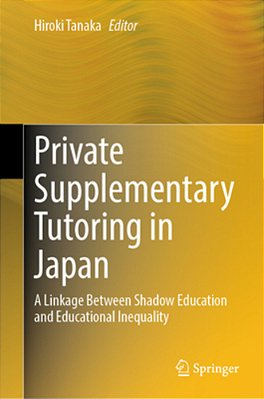 Private Supplementary Tutoring In Japan: A Linkage Between Shadow Education And Educational Inequality-..
