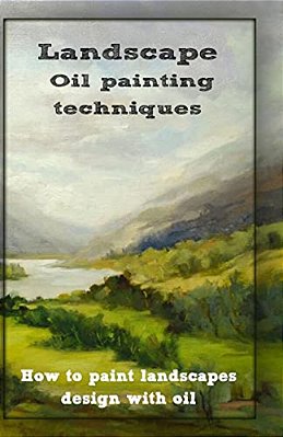 Oil Painting Techniques: How To Paint Landscapes Design With Oil-..