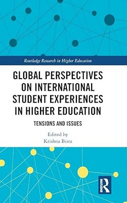Global Perspectives On International Student Experiences In Higher Education: Tensions And Issues-..