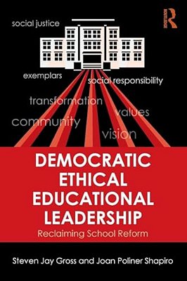 Democratic Ethical Educational Leadership: Reclaiming School Reform-..