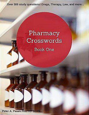Pharmacy Crosswords: Over 500 Study Questions Designed Just For Pharmacy Students!-..