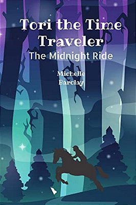Tori The Time Traveler: The Midnight Ride-..
