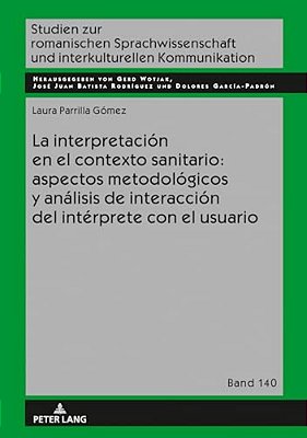 La Interpretación En El Contexto Sanitario: Aspectos Metodológicos Y Análisis De Interacción Del Intérprete Con El Usuario-..