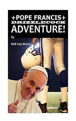 Pope Francis Drizzlecock Adventure!-..