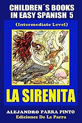 Children's Books In Easy Spanish 5: La Sirenita (Intermediate Level): Spanish Readers For Kids Of All Ages!-..