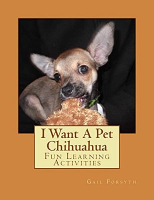 I Want A Pet Chihuahua: Fun Learning Activities-..