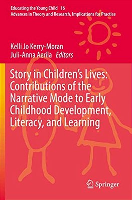 Story In Children's Lives: Contributions Of The Narrative Mode To Early Childhood Development, Literacy, And Learning-..