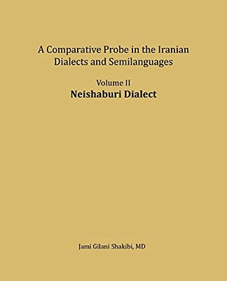 Neishaburi Dialect: A Comparative Probe In The Iranian Dialects And Semi-Languages-..
