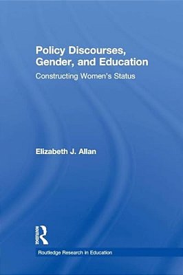 Policy Discourses, Gender, And Education: Constructing Women's Status-..