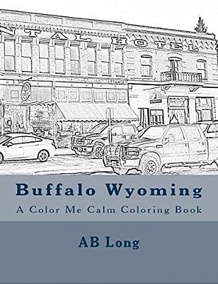 Buffalo Wyoming: A Color Me Calm Coloring Book-..