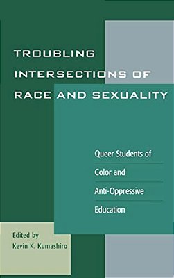 Troubling Intersections Of Race And Sexuality: Queer Students Of Color And Anti-Oppressive Education-..