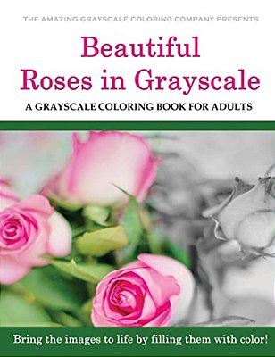 Beautiful Roses: A Grayscale Coloring Book For Adults-..