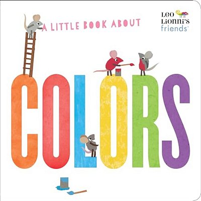 A Little Book About Colors (Leo Lionni's Friends)-..
