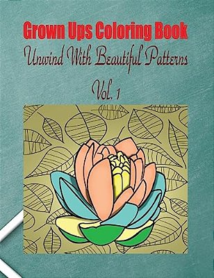 Grown Ups Coloring Book Unwind With Beautiful Patterns Vol. 1 Mandalas-..