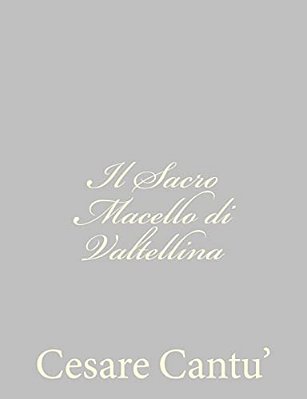 Il Sacro Macello Di Valtellina-..