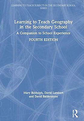 Learning To Teach Geography In The Secondary School: A Companion To School Experience-..