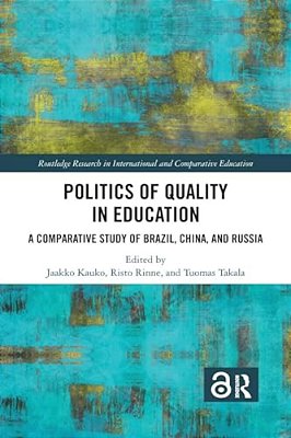Politics Of Quality In Education: A Comparative Study Of Brazil, China, And Russia-..