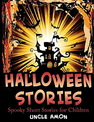 Halloween Stories: Spooky Short Stories For Children-..