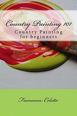 Country Painting 101: Country Painting For Beginners-..