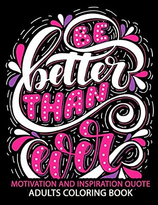 Motivation And Inspiration Quotes: Adult Coloring Book Positive & Uplifting Quotes For Women, Men, Teen And Girls-..