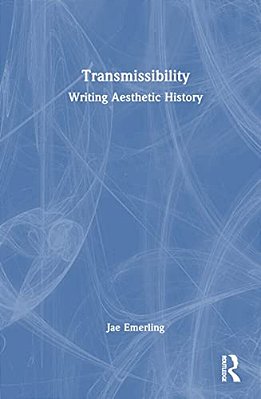 Transmissibility: Writing Aesthetic History-..