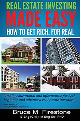 Real Estate Investing Made Easy: How To Get Rich, For Real-..
