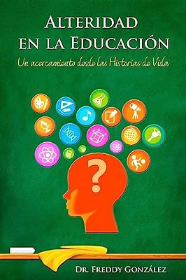 Alteridad En La Educación: Un Acercamiento Desde Las Historias De Vida-..