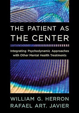 Patient As The Center: Integrating Psychodynamic Approaches With Other Mental Health Treatments-..