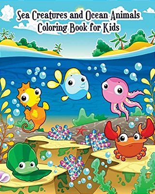 Sea Creatures And Ocean Animals Coloring Book For Kids: For Kids Ages 2-4, 4-8, Boys And Girls, Easy Coloring Pages For Little Hands With Thick Lines,-..