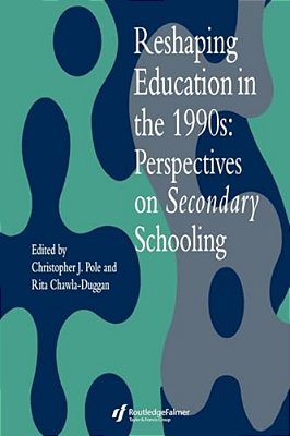 Reshaping Education In The 1990S: Perspectives On Secondary Schooling-..