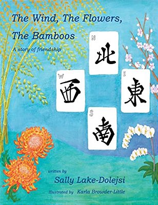 The Wind, The Flowers, The Bamboos: A Story Of Friendship-..