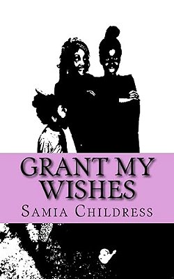 Grant My Wishes: A Short Story-..