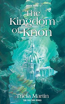 The Kingdom Of Knon: The Old Tree Series-..