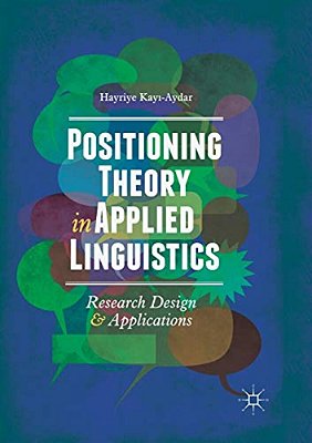 Positioning Theory In Applied Linguistics: Research Design And Applications-..