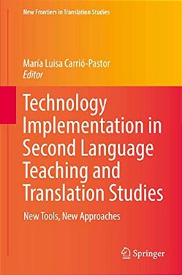 Technology Implementation In Second Language Teaching And Translation Studies: New Tools, New Approaches-..