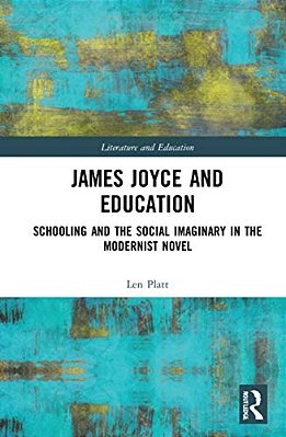 James Joyce And Education: Schooling And The Social Imaginary In The Modernist Novel-..