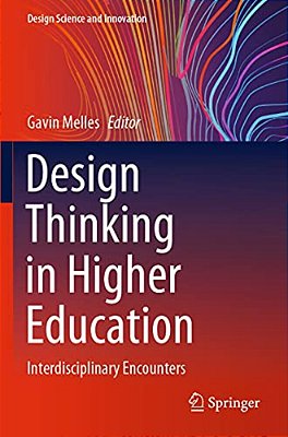 Design Thinking In Higher Education: Interdisciplinary Encounters-..