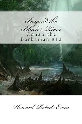 Beyond The Black River: Conan The Barbarian #12-..